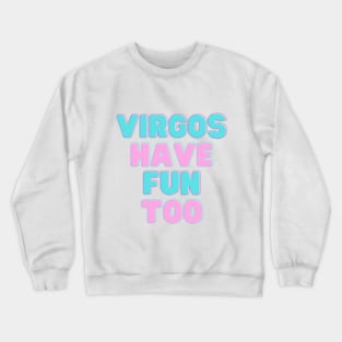 Virgos Have Fun Too Crewneck Sweatshirt